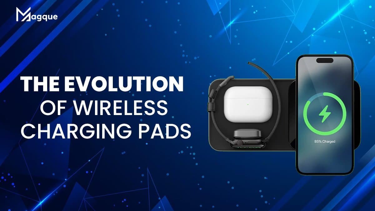 The Evolution of Wireless Charging Pads