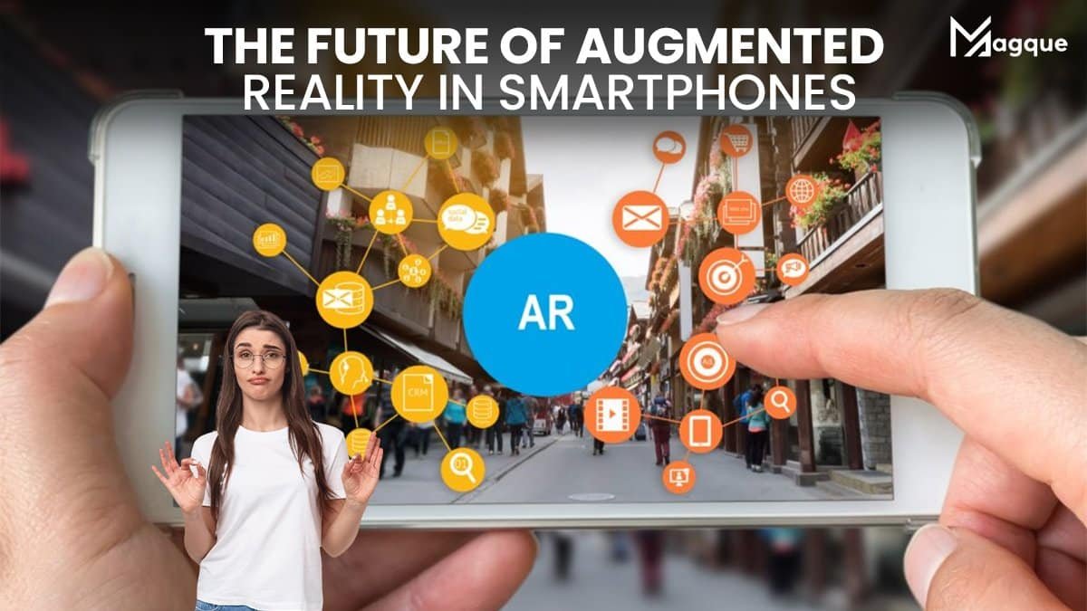 The Future of Augmented Reality in Smartphones