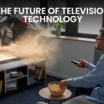 The Future of Television Technology
