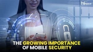 Read more about the article The Growing Importance of Mobile Security