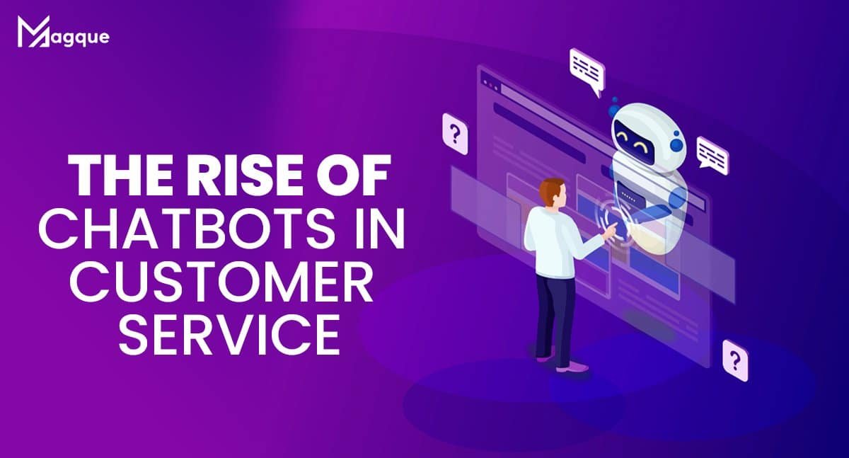 You are currently viewing The Rise of Chatbots in Customer Service
