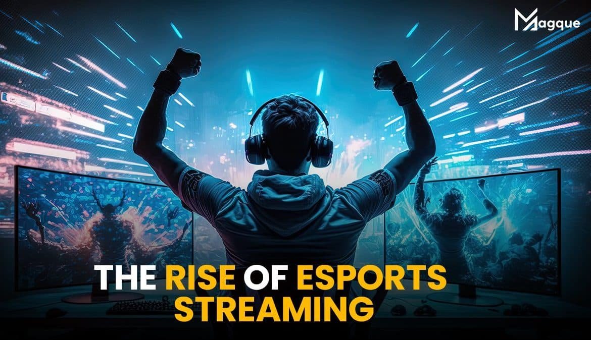 You are currently viewing The Rise of Esports Streaming
