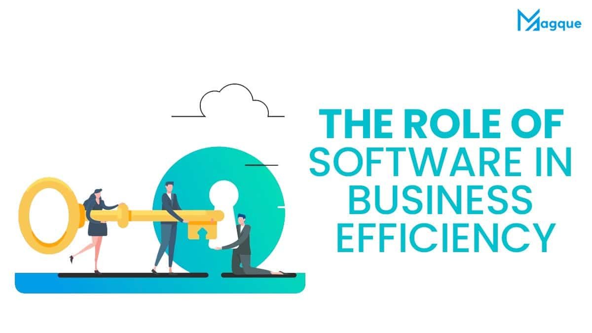 Read more about the article The Role of Software in Business Efficiency