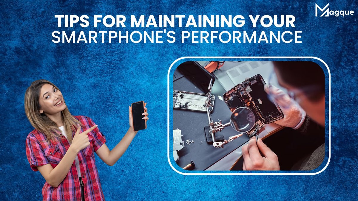 Tips for Maintaining Your Smartphone’s Performance