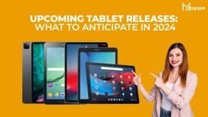 Read more about the article Upcoming Tablet Releases: What to Anticipate in 2024