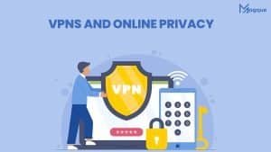 Read more about the article VPNs and Online Privacy