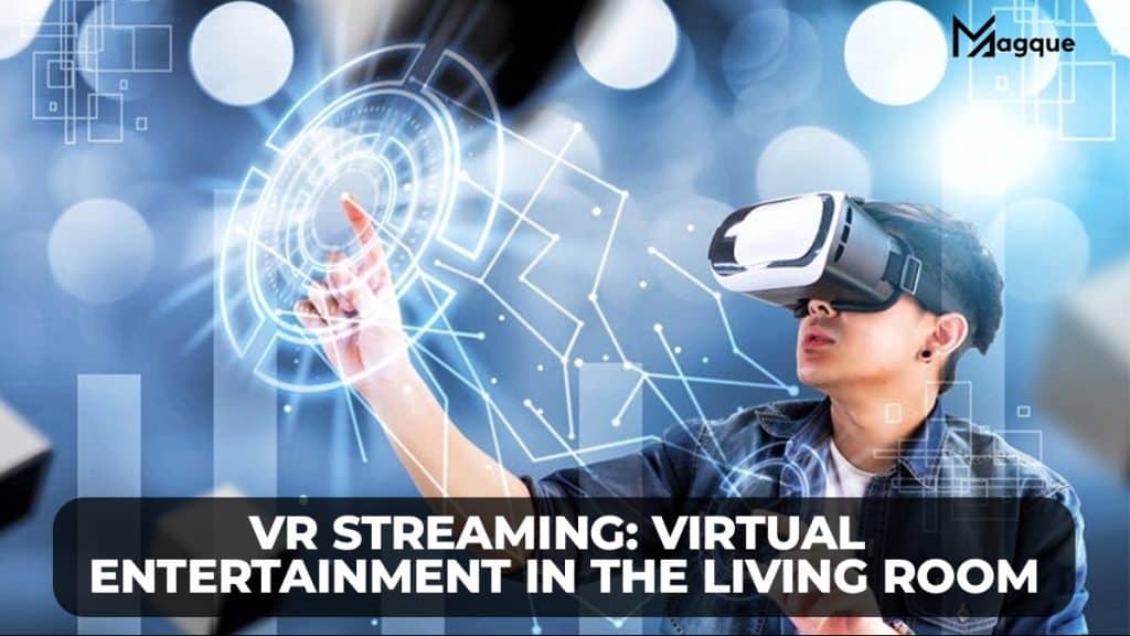 VR Streaming: Virtual Entertainment in the Living Room