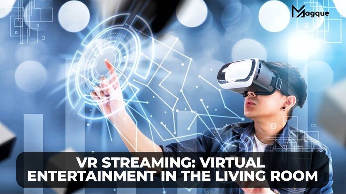 VR Streaming: Virtual Entertainment in the Living Room
