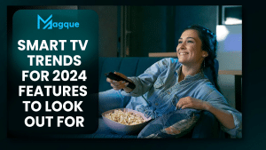 Read more about the article Smart TV Trends for 2024: Features to Look Out For