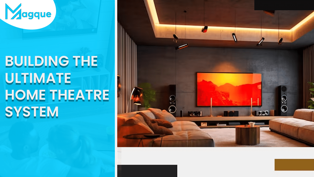 Read more about the article Building the Ultimate Home Theatre System