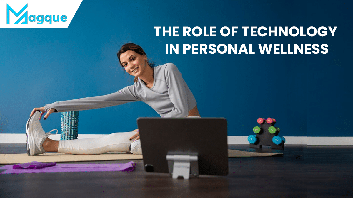You are currently viewing The Role of Technology in Personal Wellness