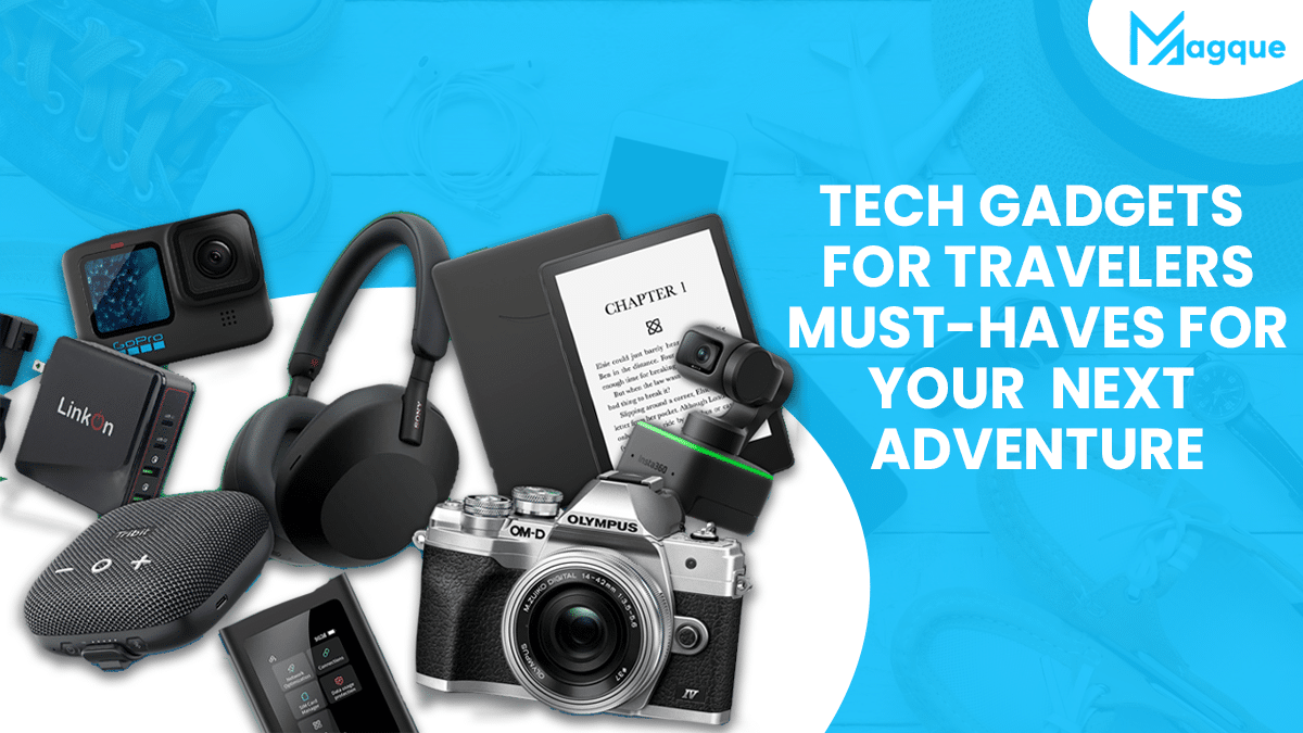 Read more about the article Tech Gadgets for Travelers Must-Haves for Your Next Adventure