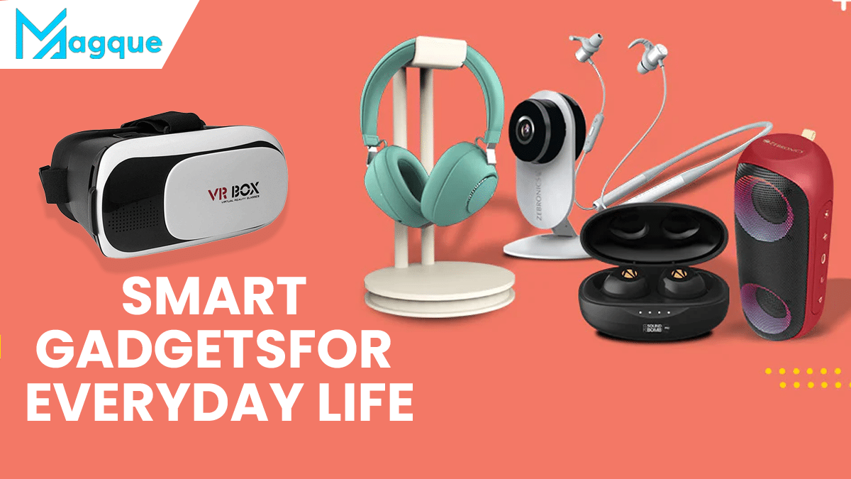Smart Gadgets for Everyday Life