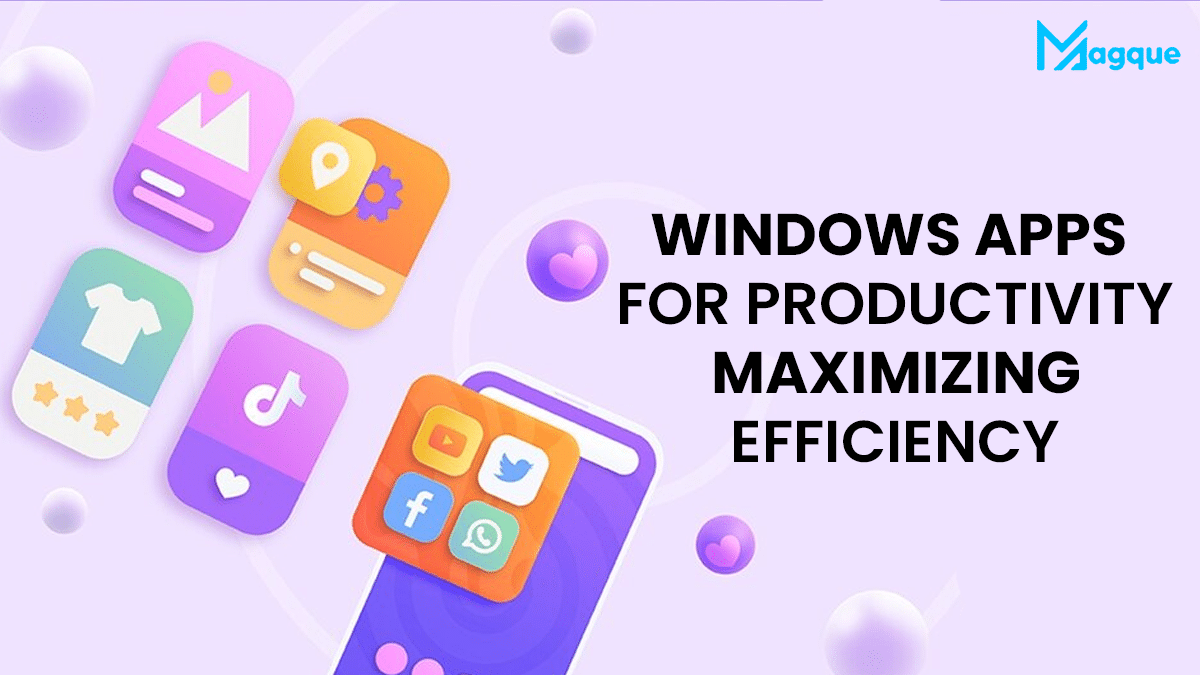 Windows Apps for Productivity Maximizing Efficiency