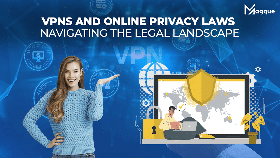 You are currently viewing VPNs and Online Privacy Laws: Navigating the Legal Landscape