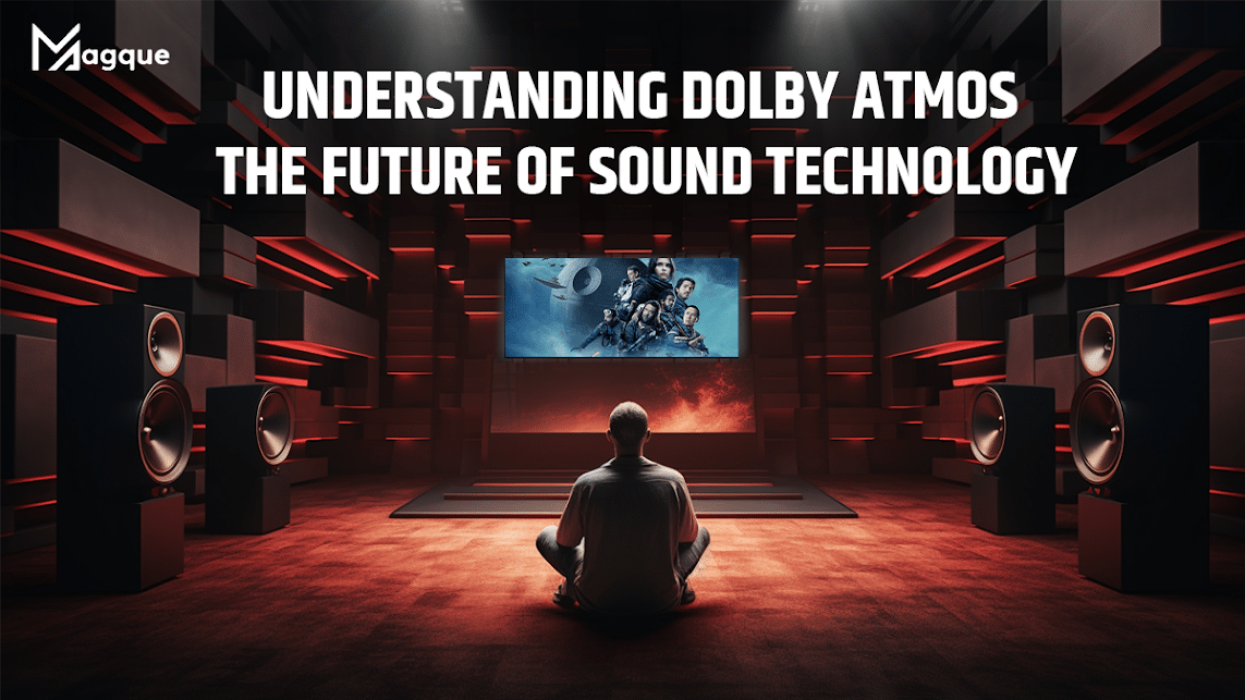 You are currently viewing Understanding Dolby Atmos The Future of Sound Technology