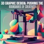 3D Graphic Design Pushing the Boundaries of Creativity