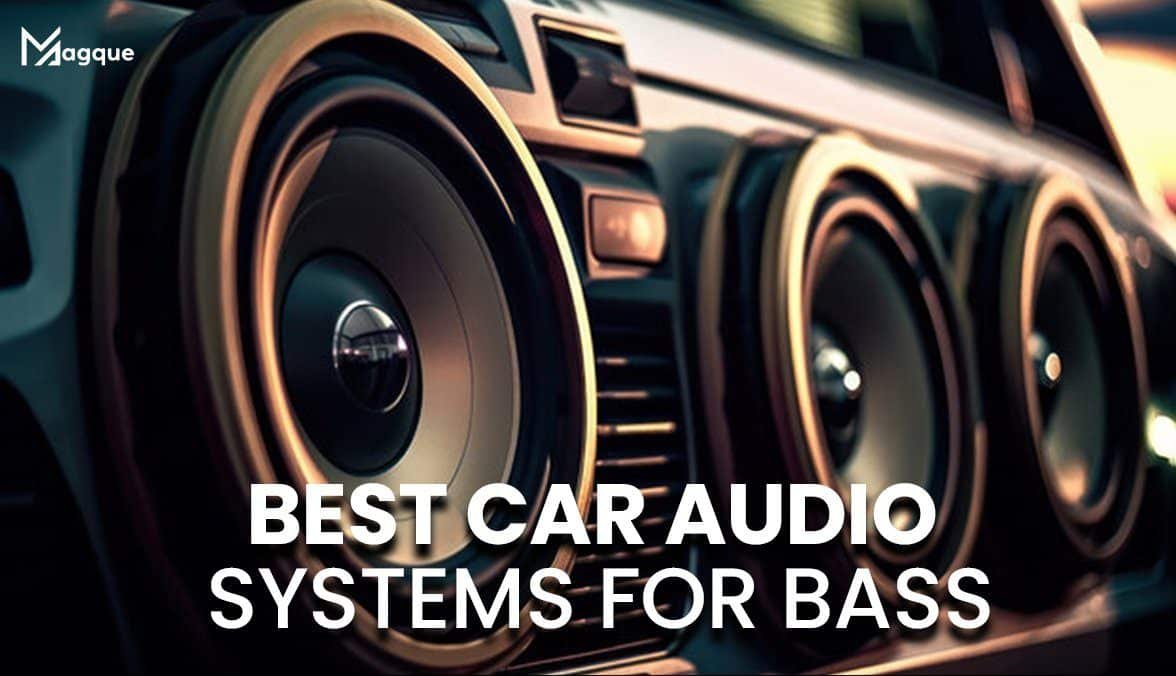 Read more about the article Best Car Audio Systems for Bass