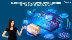Read more about the article Blockchain in Journalism Ensuring Trust and Transparency