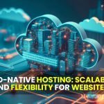 Cloud-Native Hosting Scalability and Flexibility for Websites