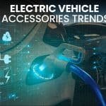 Electric Vehicle Accessories Trends