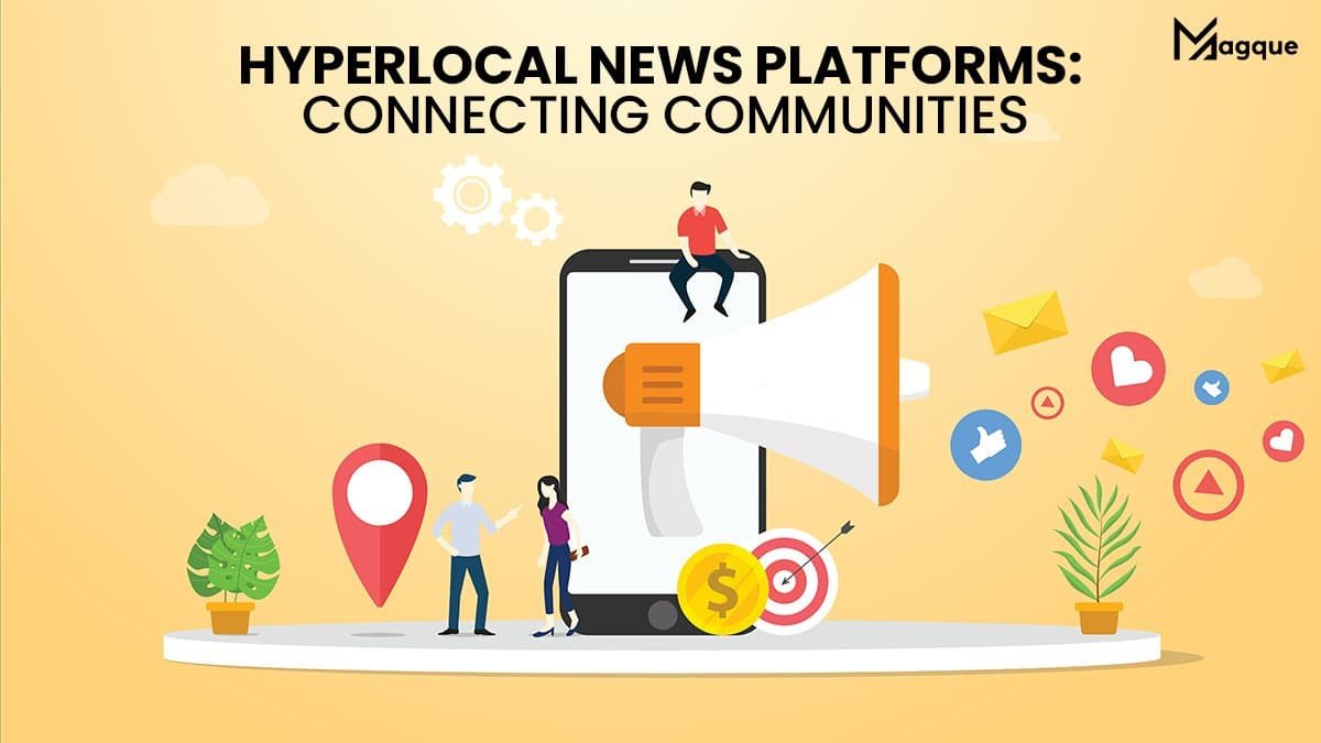 Hyperlocal News Platforms Connecting Communities