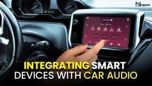 Read more about the article Integrating Smart Devices with Car Audio