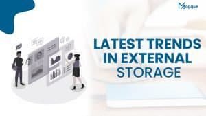 Read more about the article Latest Trends in External Storage