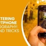 Mastering Smartphone Photography