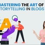 Mastering the Art of Storytelling in Blogs