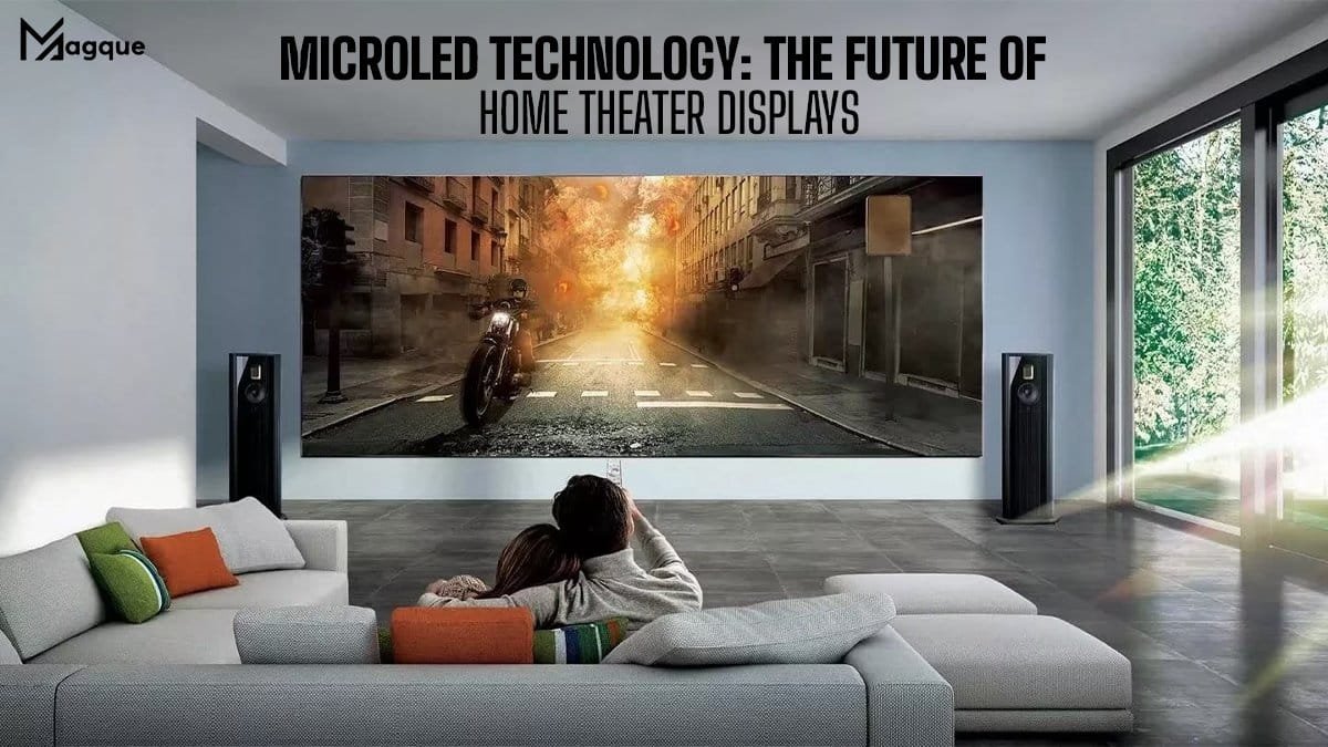 Read more about the article MicroLED Technology The Future of Home Theater Displays