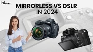 Read more about the article Mirrorless vs DSLR in 2024