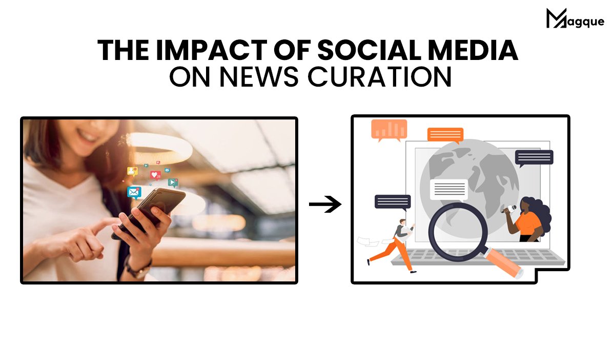 The Impact of Social Media on News Curation