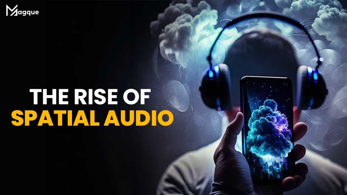 Read more about the article The Rise of Spatial Audio