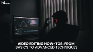 Read more about the article Video Editing How-Tos From Basics to Advanced Techniques