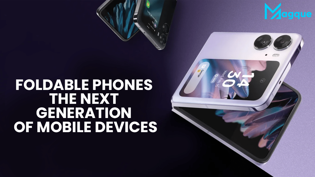 Read more about the article Foldable Phones The Next Generation of Mobile Devices