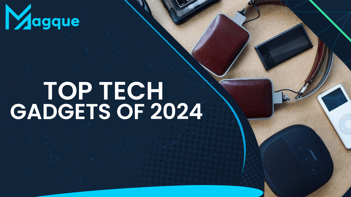 Read more about the article Top Tech Gadgets of 2024