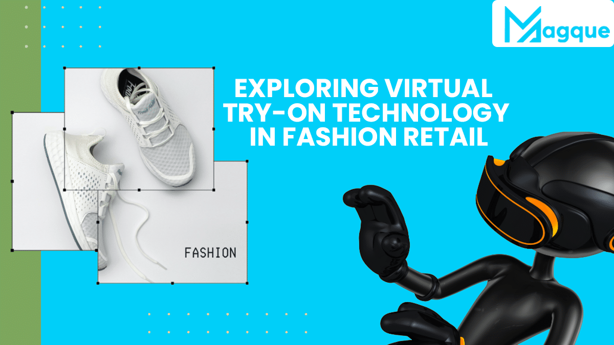 Exploring Virtual Try-On Technology in Fashion Retail