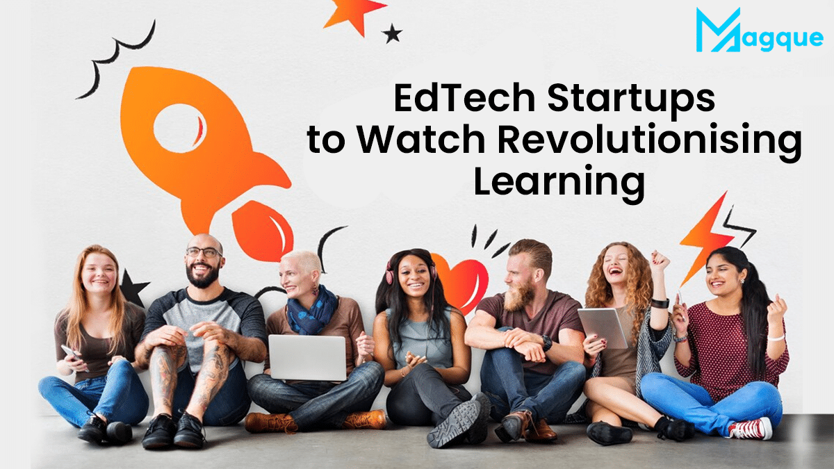 EdTech Startups to Watch Revolutionising Learning