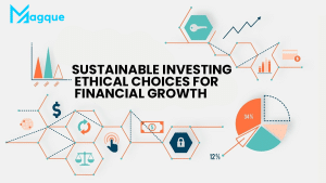 Read more about the article Sustainable Investing Ethical Choices for Financial Growth