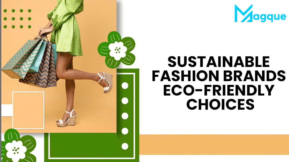 Sustainable Fashion Brands Eco-Friendly Choices