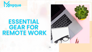 Read more about the article Essential Gear for Remote Work