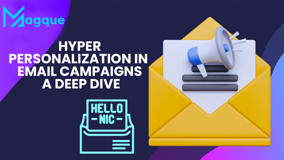 You are currently viewing Hyper-Personalization in Email Campaigns A Deep Dive
