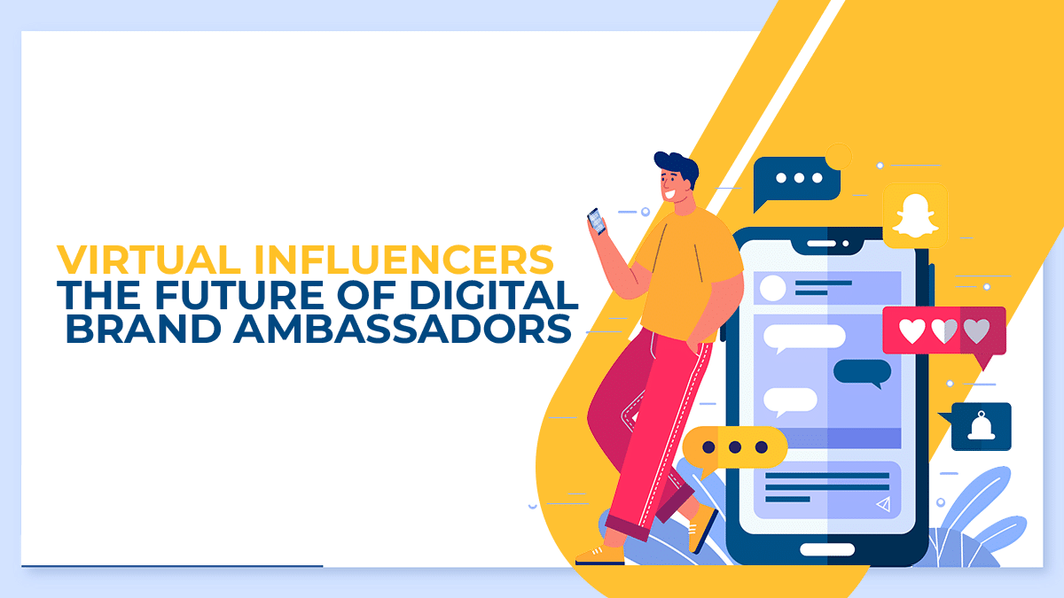 Virtual Influencers The Future of Digital Brand Ambassadors