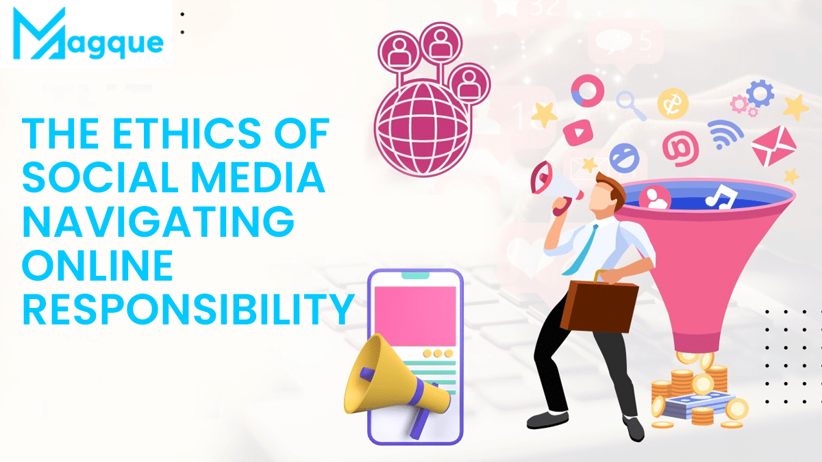You are currently viewing The Ethics of Social Media Navigating Online Responsibility