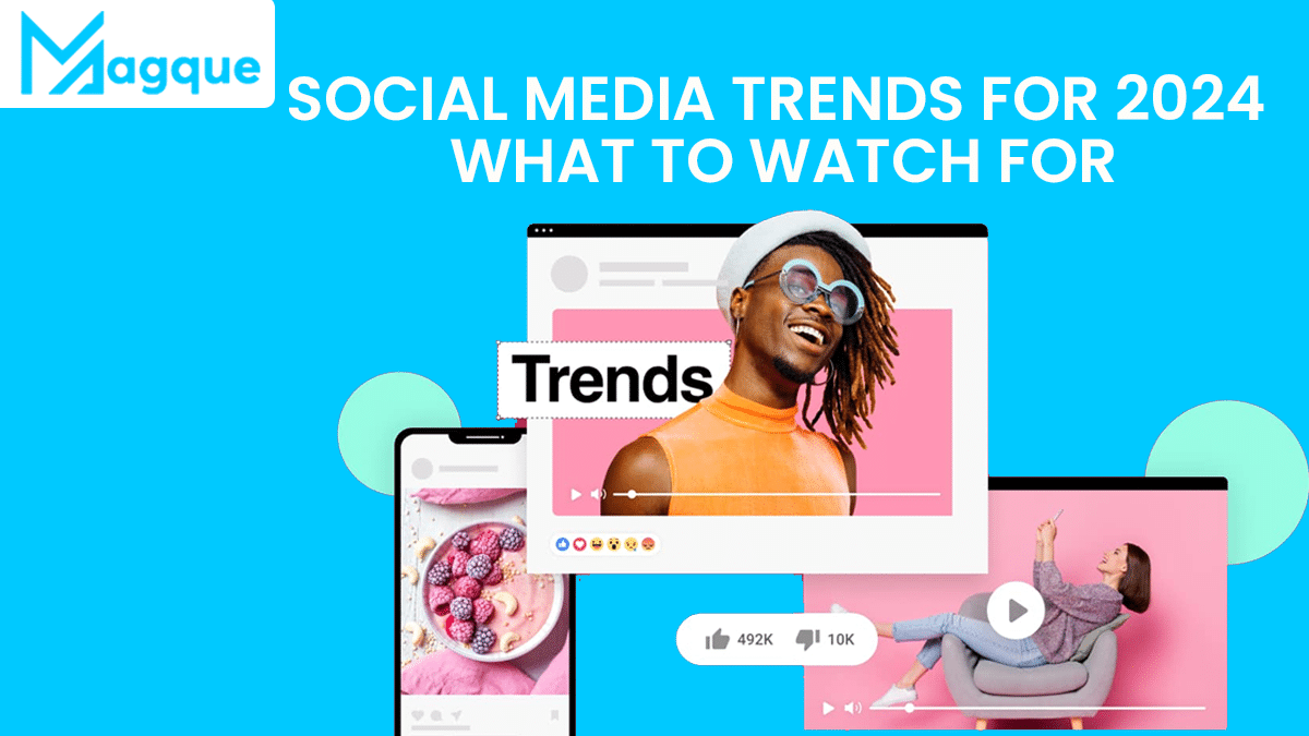 Read more about the article Social Media Trends for 2024 What to Watch For