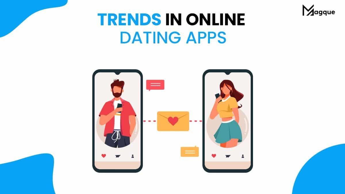 Trends in Online Dating Apps