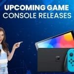 Upcoming Game Console Releases