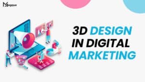 Read more about the article 3D Design in Digital Marketing