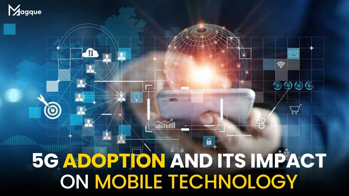 You are currently viewing 5G Adoption and Its Impact on Mobile Technology